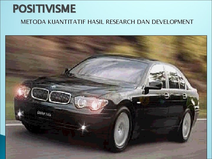 POSITIVISME METODA KUANTITATIF HASIL RESEARCH DAN DEVELOPMENT 