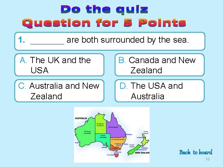 1. _______ are both surrounded by the sea. A. The UK and the USA