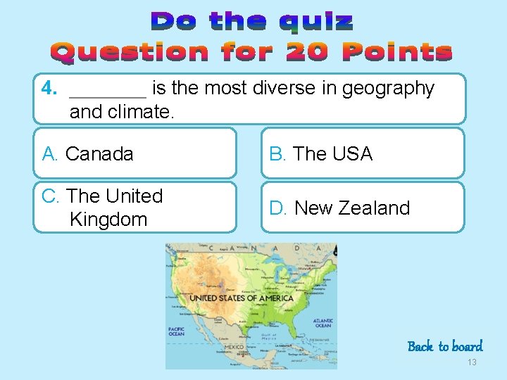 4. _______ is the most diverse in geography and climate. A. Canada B. The