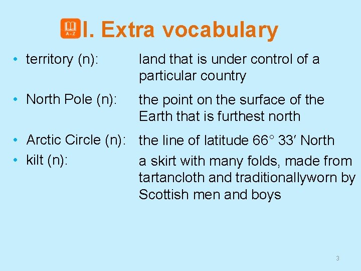 I. Extra vocabulary • territory (n): land that is under control of a particular