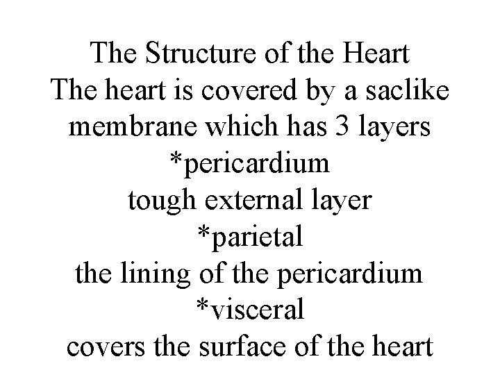 The Structure of the Heart The heart is covered by a saclike membrane which
