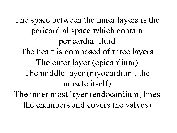 The space between the inner layers is the pericardial space which contain pericardial fluid