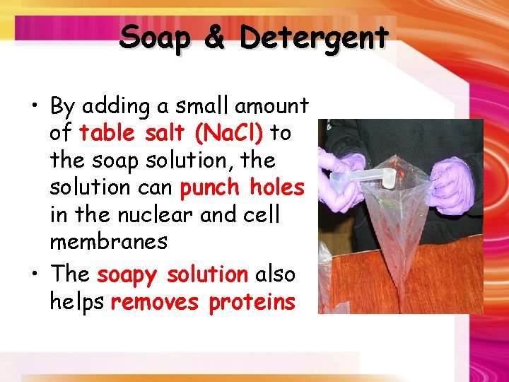 Soap & Detergent • By adding a small amount of table salt (Na. Cl)