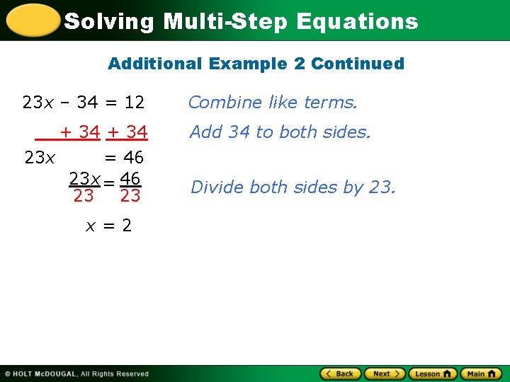 Solving Multi-Step Equations Additional Example 2 Continued 23 x – 34 = 12 Combine