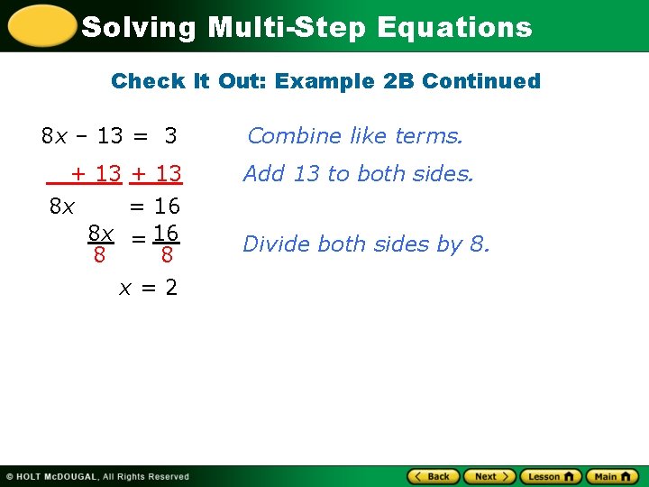 Solving Multi-Step Equations Check It Out: Example 2 B Continued 8 x – 13