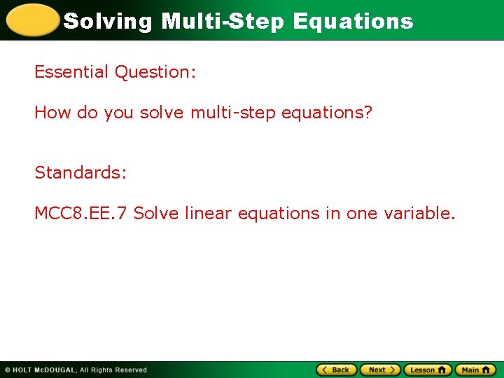 Solving Multi-Step Equations Essential Question: How do you solve multi-step equations? Standards: MCC 8.