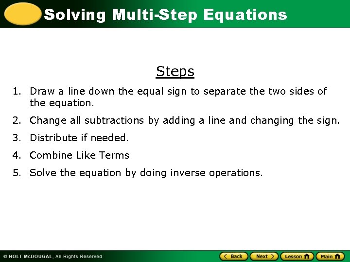 Solving Multi-Step Equations Steps 1. Draw a line down the equal sign to separate