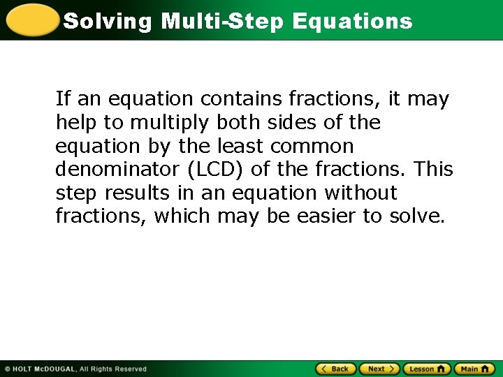 Solving Multi-Step Equations If an equation contains fractions, it may help to multiply both