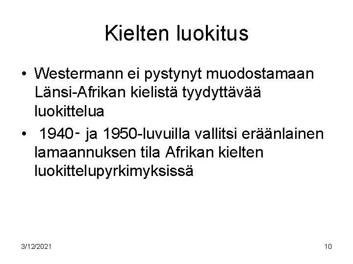 Kielten luokitus • Westermann ei pystynyt muodostamaan Länsi-Afrikan kielistä tyydyttävää luokittelua • 1940‑ ja