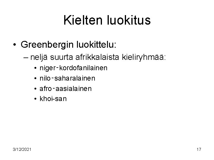 Kielten luokitus • Greenbergin luokittelu: – neljä suurta afrikkalaista kieliryhmää: • • 3/12/2021 niger‑kordofanilainen