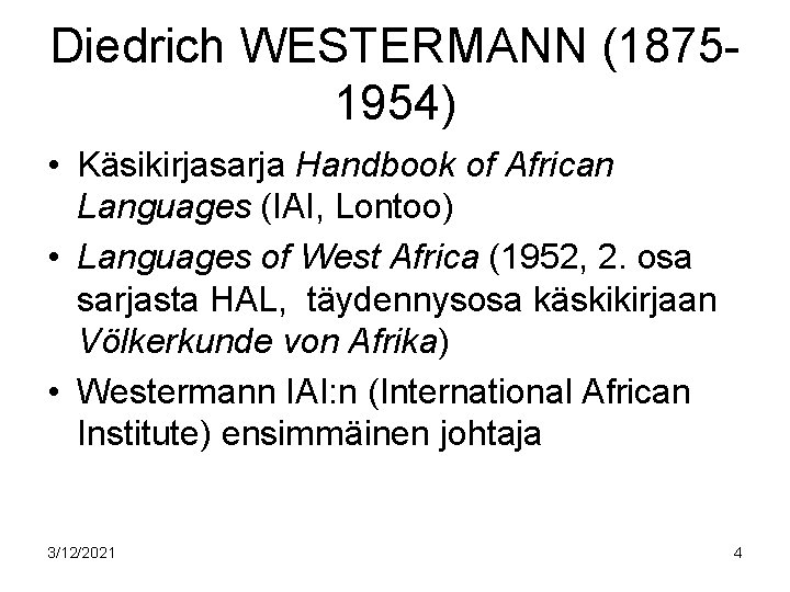 Diedrich WESTERMANN (18751954) • Käsikirjasarja Handbook of African Languages (IAI, Lontoo) • Languages of