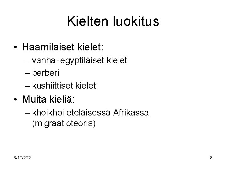 Kielten luokitus • Haamilaiset kielet: – vanha‑egyptiläiset kielet – berberi – kushiittiset kielet •