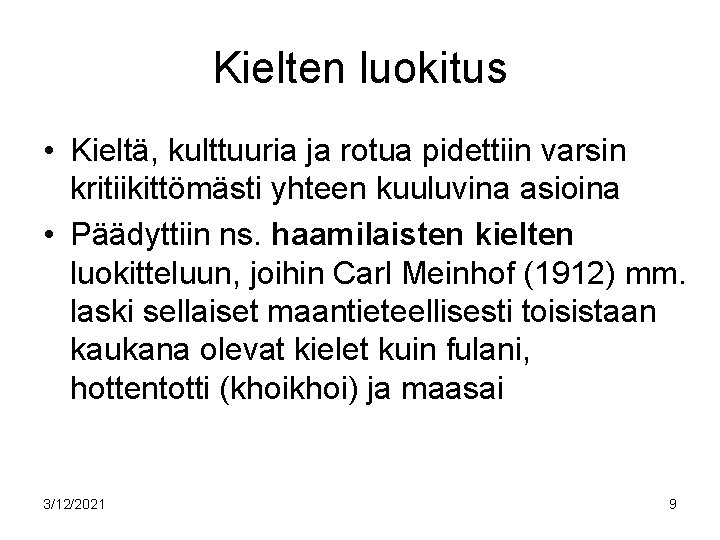 Kielten luokitus • Kieltä, kulttuuria ja rotua pidettiin varsin kritiikittömästi yhteen kuuluvina asioina • Kielten luokitus • Kieltä, kulttuuria ja rotua pidettiin varsin kritiikittömästi yhteen kuuluvina asioina •