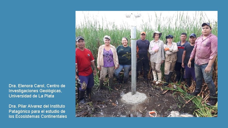 Dra. Elenora Carol, Centro de Investigaciones Geológicas, Universidad de La Plata Dra. Pilar Alvarez