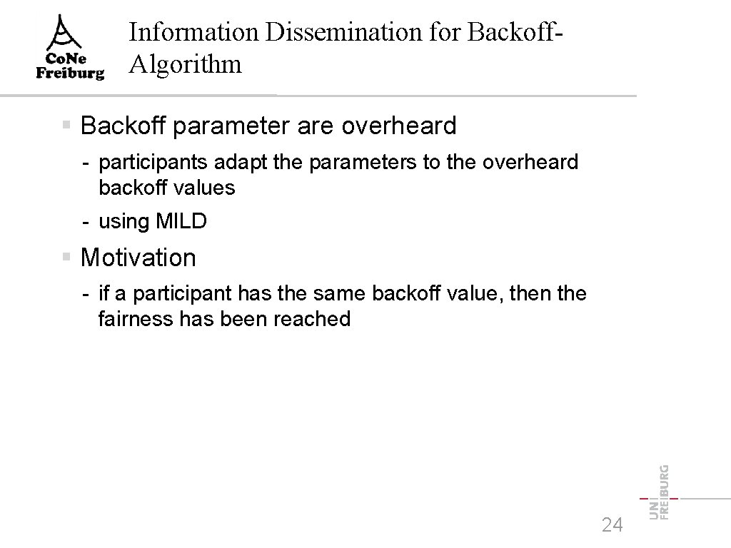 Information Dissemination for Backoff. Algorithm Backoff parameter are overheard - participants adapt the parameters