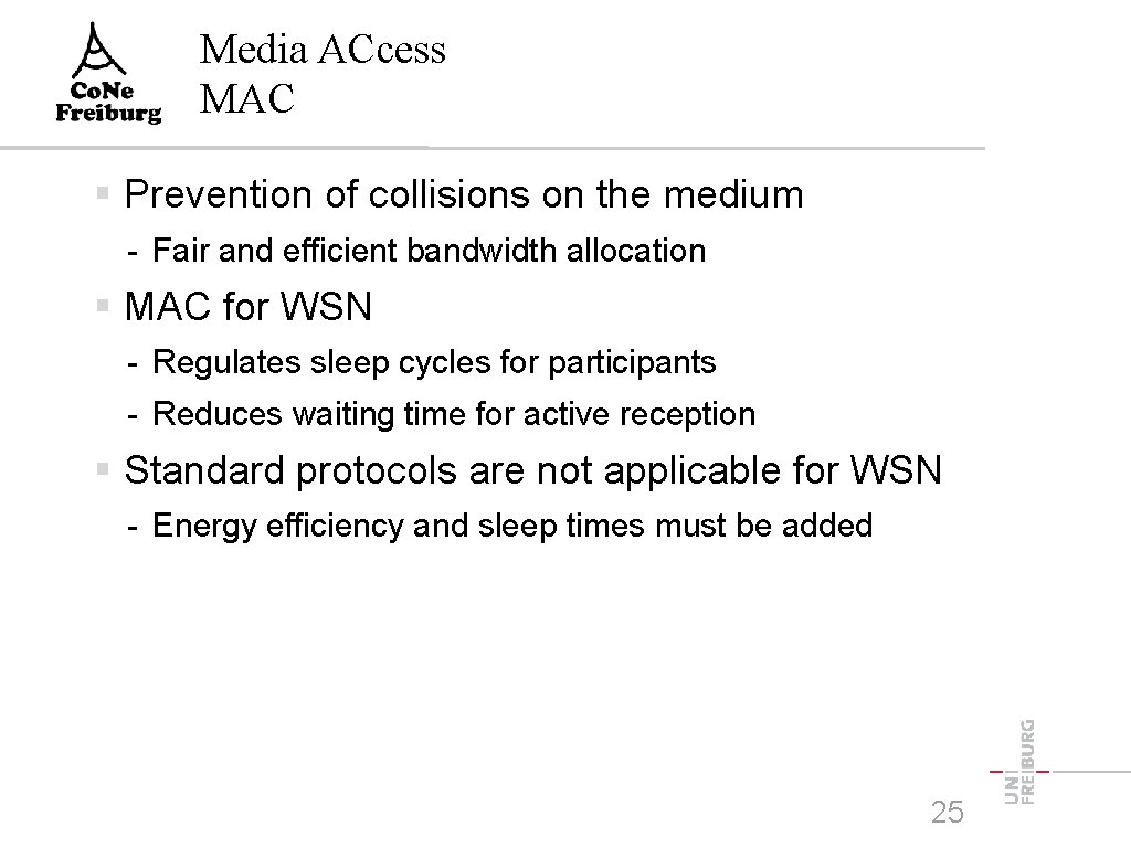 Media ACcess MAC Prevention of collisions on the medium - Fair and efficient bandwidth