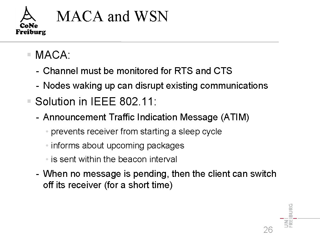 MACA and WSN MACA: - Channel must be monitored for RTS and CTS -