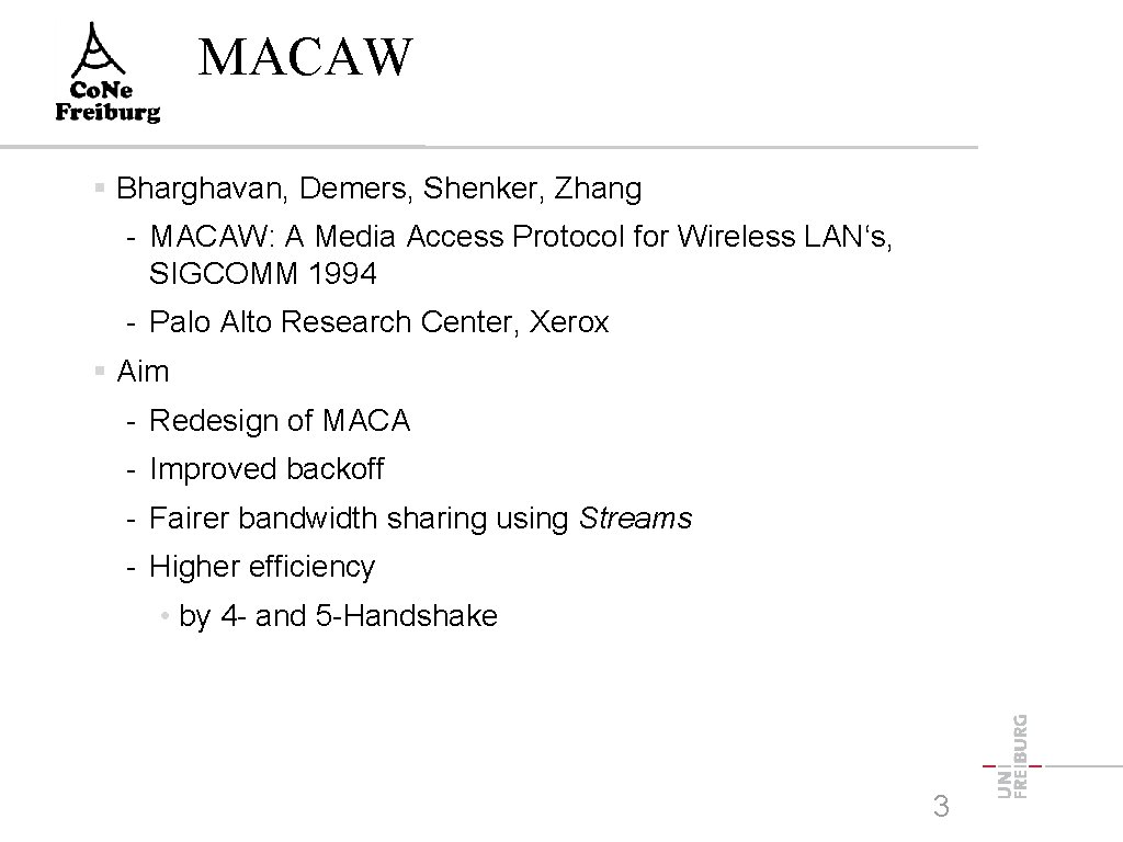 MACAW Bharghavan, Demers, Shenker, Zhang - MACAW: A Media Access Protocol for Wireless LAN‘s,