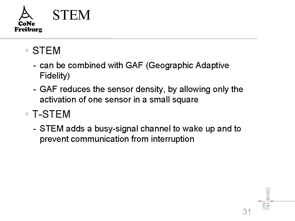 STEM - can be combined with GAF (Geographic Adaptive Fidelity) - GAF reduces the