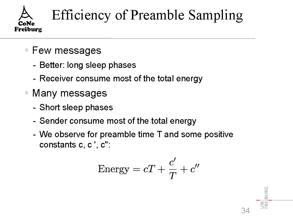 Efficiency of Preamble Sampling Few messages - Better: long sleep phases - Receiver consume