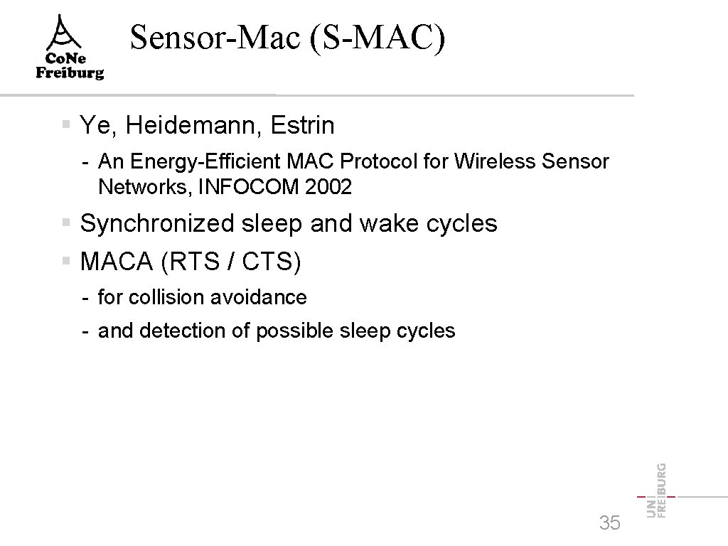 Sensor-Mac (S-MAC) Ye, Heidemann, Estrin - An Energy-Efficient MAC Protocol for Wireless Sensor Networks,