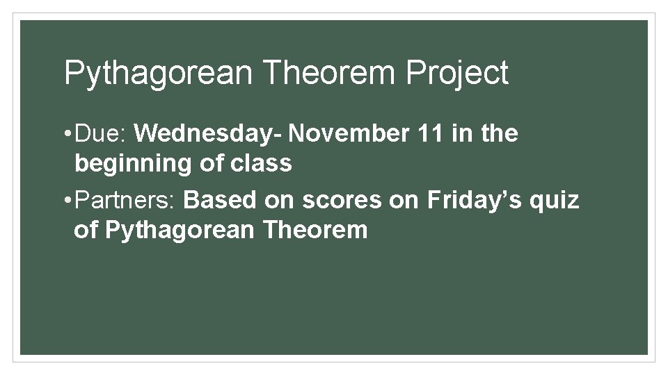 Pythagorean Theorem Project • Due: Wednesday- November 11 in the beginning of class •