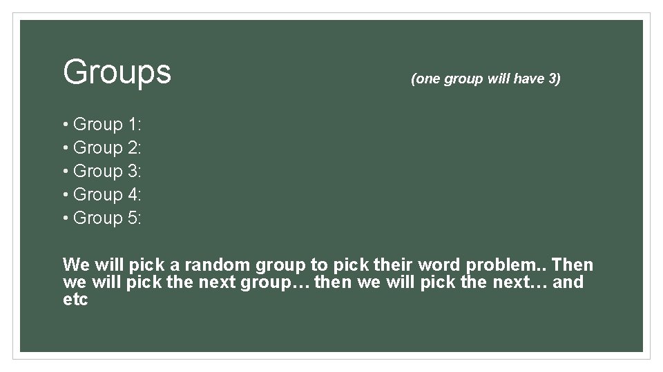 Groups (one group will have 3) • Group 1: • Group 2: • Group