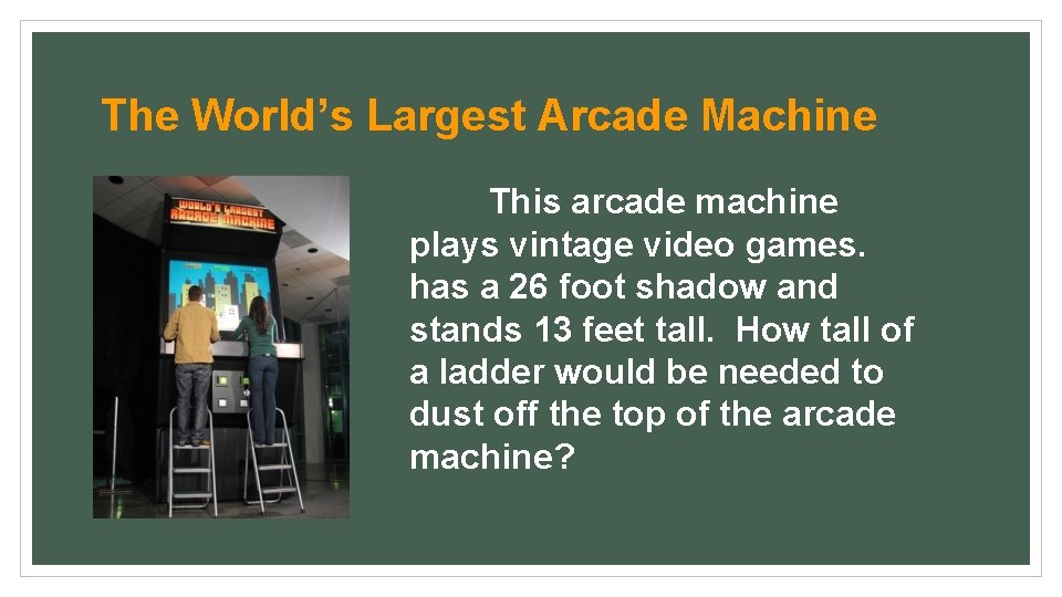 The World’s Largest Arcade Machine This arcade machine plays vintage video games. has a