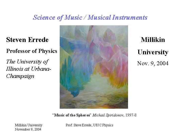 Science of Music / Musical Instruments Steven Errede Millikin Professor of Physics University The