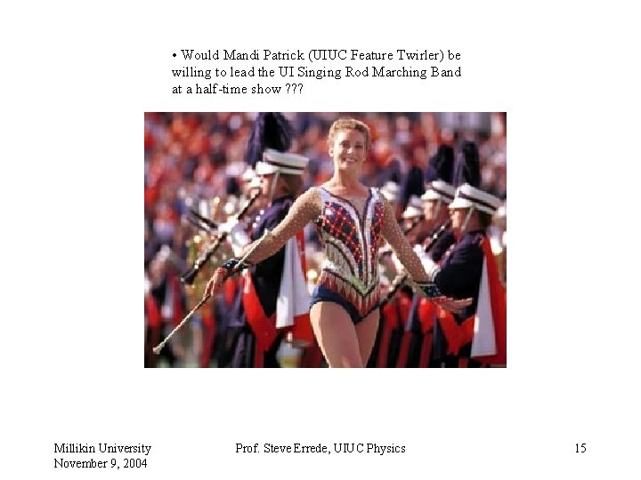  • Would Mandi Patrick (UIUC Feature Twirler) be willing to lead the UI