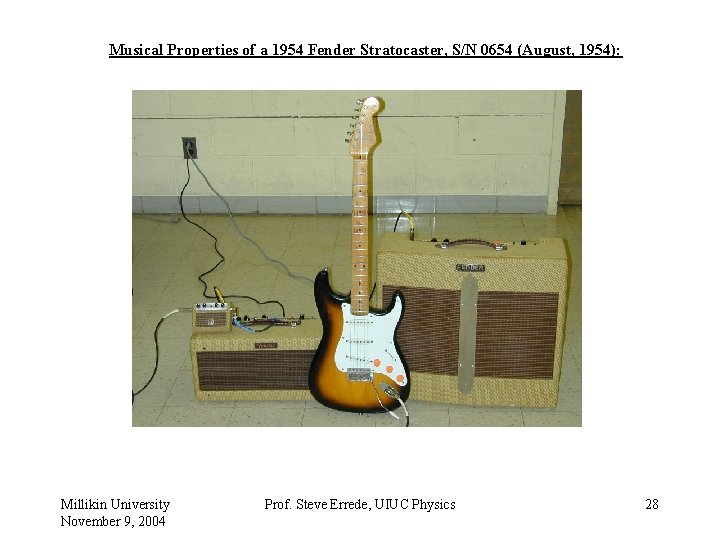 Musical Properties of a 1954 Fender Stratocaster, S/N 0654 (August, 1954): Millikin University November