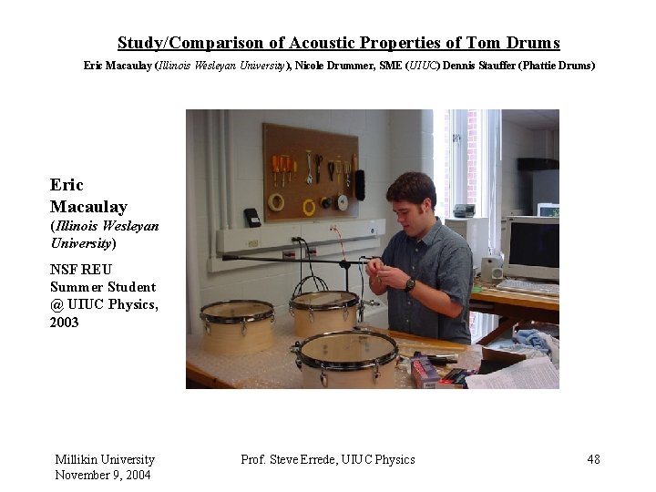 Study/Comparison of Acoustic Properties of Tom Drums Eric Macaulay (Illinois Wesleyan University), Nicole Drummer,