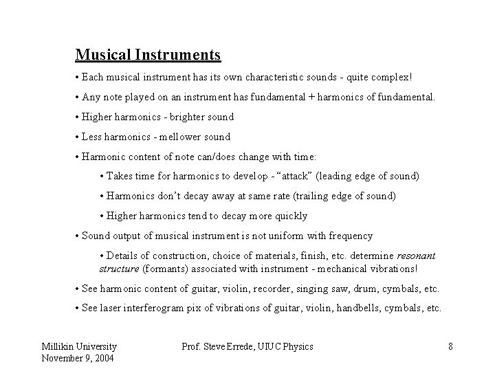 Musical Instruments • Each musical instrument has its own characteristic sounds - quite complex!