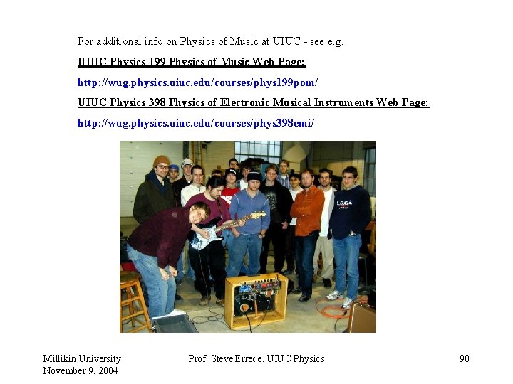 For additional info on Physics of Music at UIUC - see e. g. UIUC