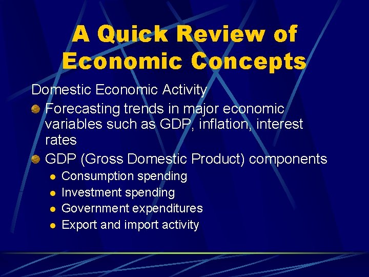 A Quick Review of Economic Concepts Domestic Economic Activity Forecasting trends in major economic