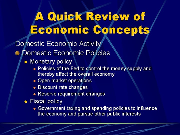 A Quick Review of Economic Concepts Domestic Economic Activity Domestic Economic Policies l Monetary