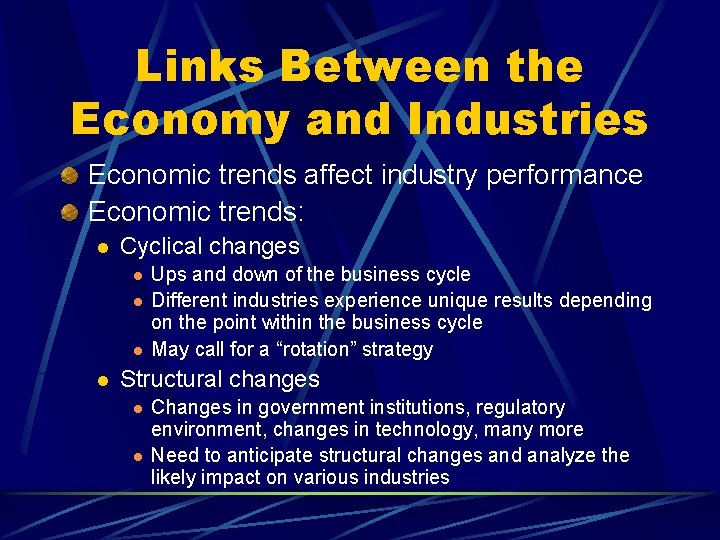 Links Between the Economy and Industries Economic trends affect industry performance Economic trends: l