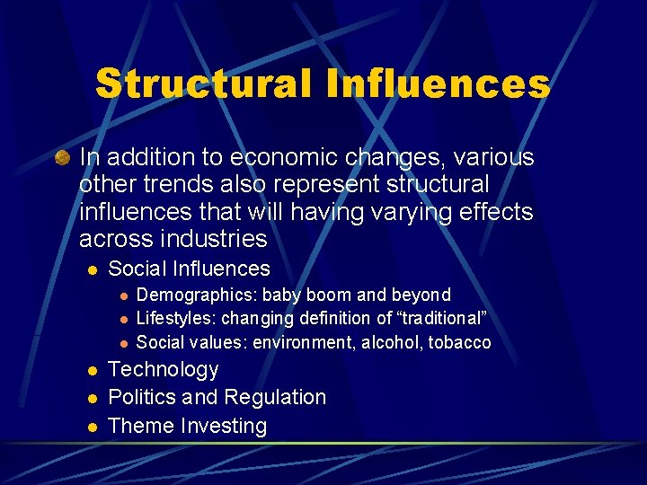 Structural Influences In addition to economic changes, various other trends also represent structural influences