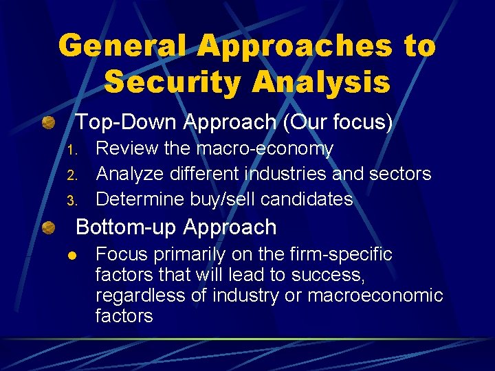 General Approaches to Security Analysis Top-Down Approach (Our focus) 1. 2. 3. Review the