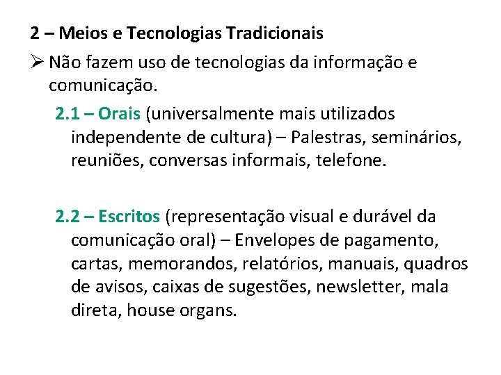 2 – Meios e Tecnologias Tradicionais Ø Não fazem uso de tecnologias da informação