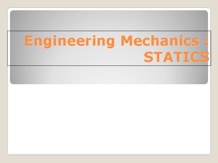 Engineering Mechanics : STATICS 