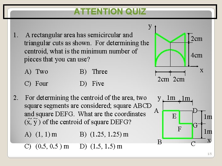 ATTENTION QUIZ y 1. 2. A rectangular area has semicircular and triangular cuts as