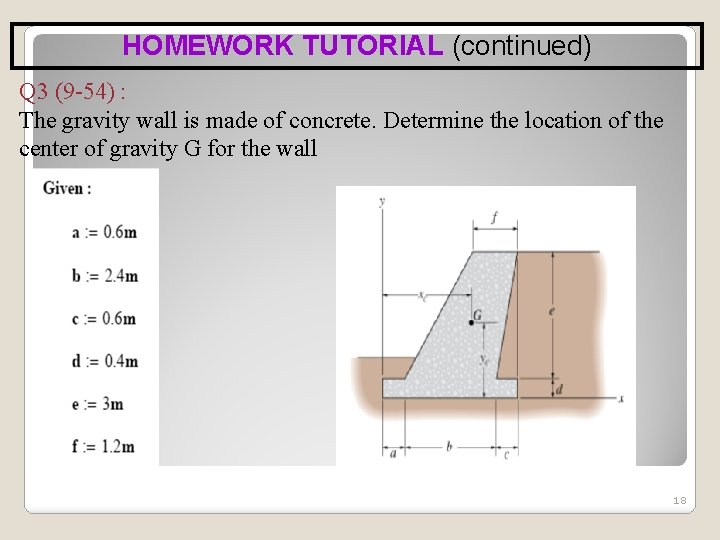 HOMEWORK TUTORIAL (continued) Q 3 (9 -54) : The gravity wall is made of