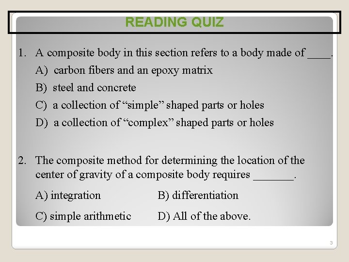 READING QUIZ 1. A composite body in this section refers to a body made