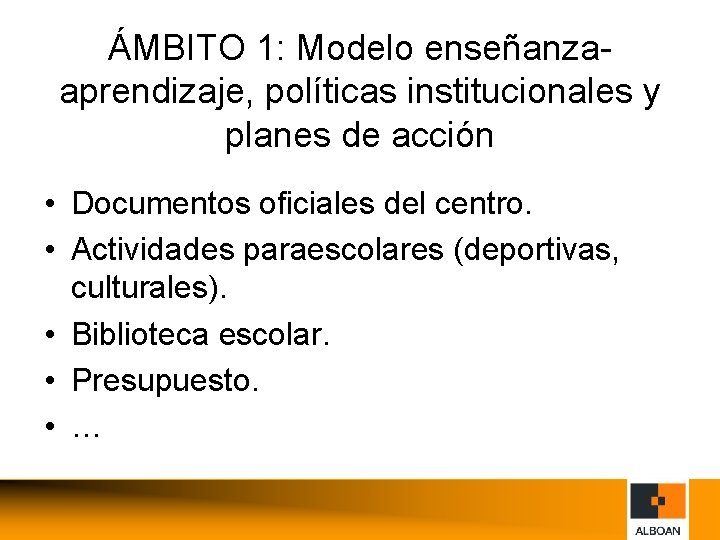 ÁMBITO 1: Modelo enseñanzaaprendizaje, políticas institucionales y planes de acción • Documentos oficiales del