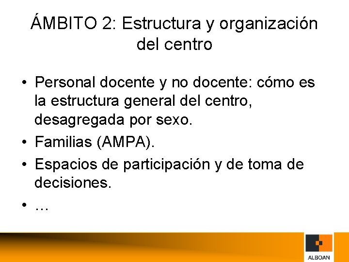 ÁMBITO 2: Estructura y organización del centro • Personal docente y no docente: cómo