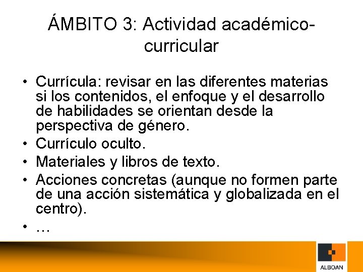 ÁMBITO 3: Actividad académicocurricular • Currícula: revisar en las diferentes materias si los contenidos,