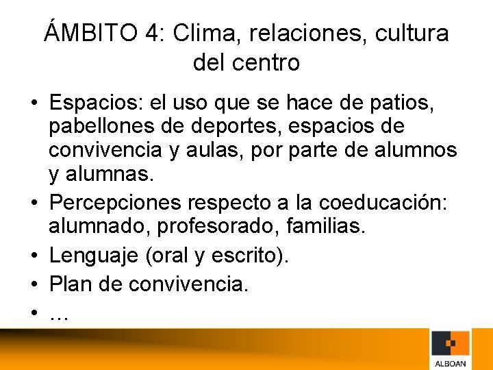 ÁMBITO 4: Clima, relaciones, cultura del centro • Espacios: el uso que se hace