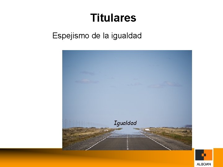 Titulares Espejismo de la igualdad Igualdad 