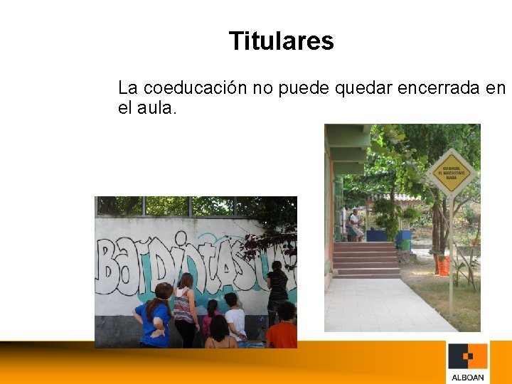 Titulares La coeducación no puede quedar encerrada en el aula. 